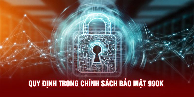 Chính Sách Bảo Mật 99OK - Lợi Ích Khi Tuân Thủ Các Quy Định 2 chinh-sach-bao-mat-99ok-2