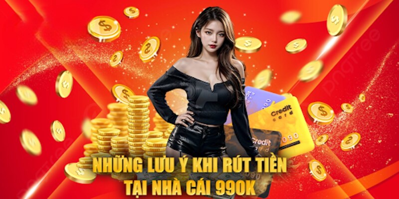 Hướng Dẫn Rút Tiền 99OK Kèm Theo Những Lưu Ý Quan Trọng 4 Chú ý nên biết khi chọn rút tiền 99OK